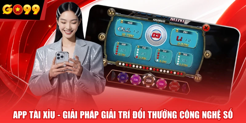 App Tài Xỉu - Giải Pháp Giải Trí Đổi Thưởng Công Nghệ Số