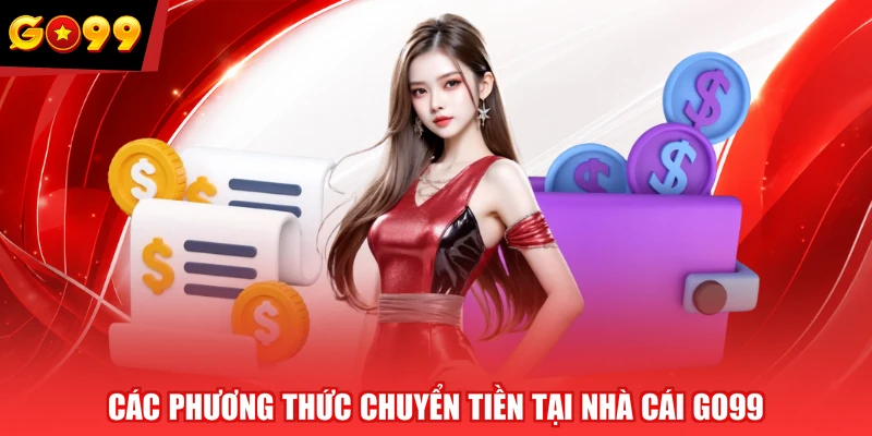 Các phương thức chuyển tiền tại nhà cái GO99