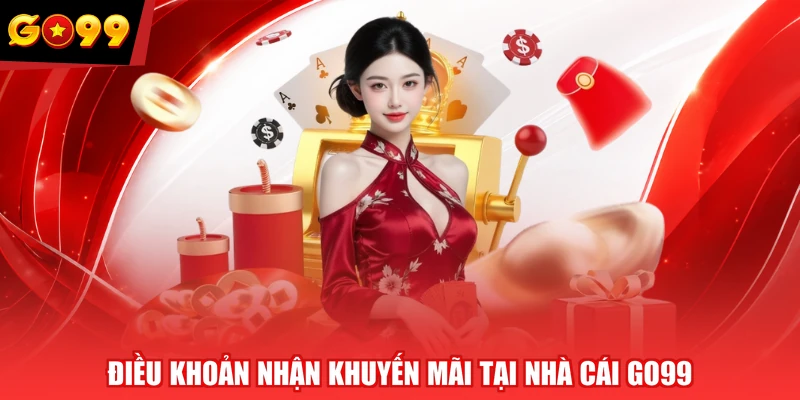 Điều khoản nhận khuyến mãi tại nhà cái GO99