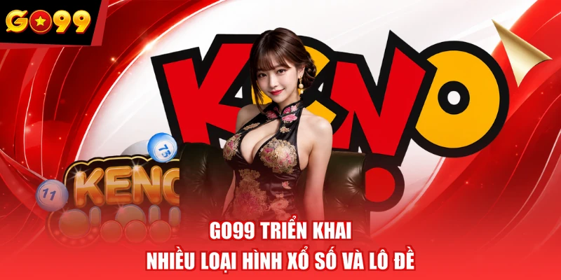 GO99 triển khai nhiều loại hình xổ số và lô đề