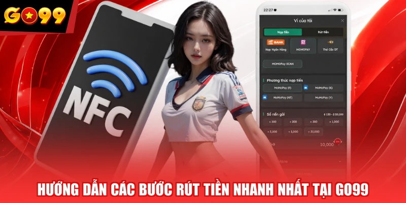 Hướng dẫn các bước rút tiền nhanh nhất tại GO99