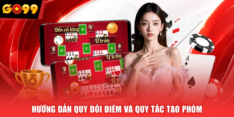Hướng dẫn quy đổi điểm và quy tắc tạo phỏm
