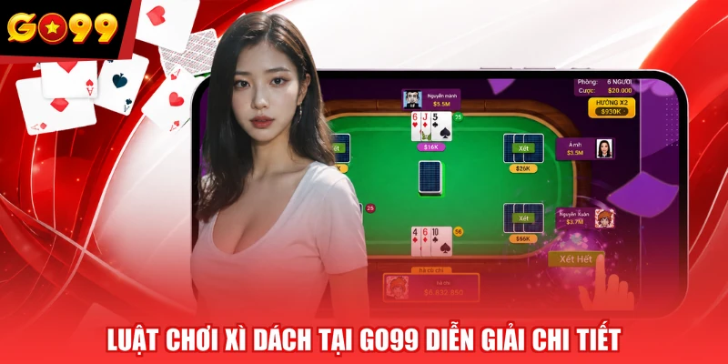Luật chơi Xì Dách tại GO99 diễn giải chi tiết