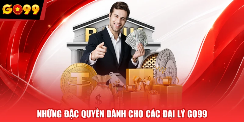 Những đặc quyền dành cho các đại lý GO99
