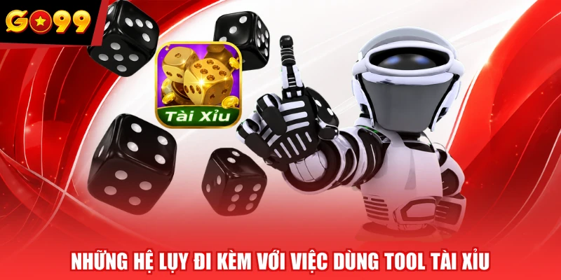 Những hệ lụy đi kèm với việc dùng tool tài xỉu