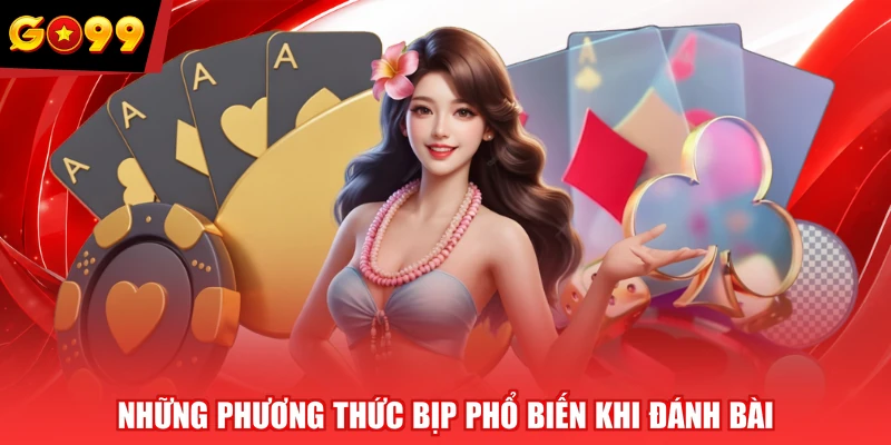 Những phương thức bịp phổ biến khi đánh bài