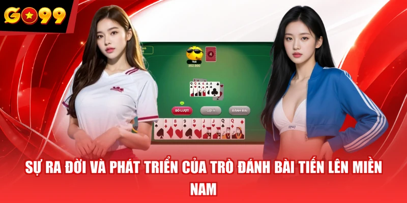 Sự ra đời và phát triển của trò đánh bài Tiến Lên Miền Nam