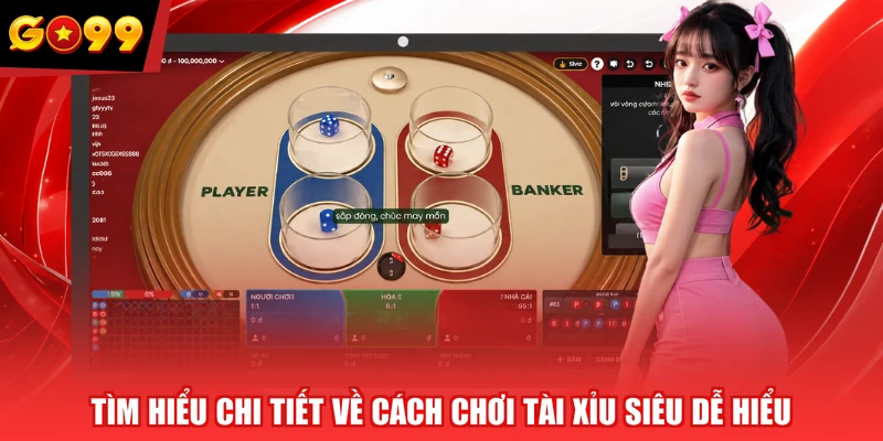 Tìm hiểu chi tiết về cách chơi Tài Xỉu siêu dễ hiểu