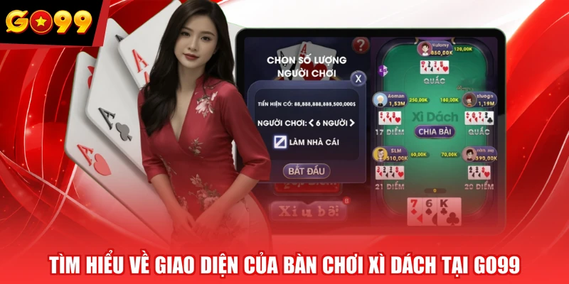 Tìm hiểu về giao diện của bàn chơi Xì Dách tại GO99