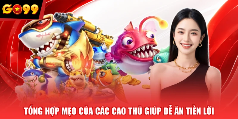 Tổng hợp mẹo của các cao thủ giúp dễ ăn tiền lời