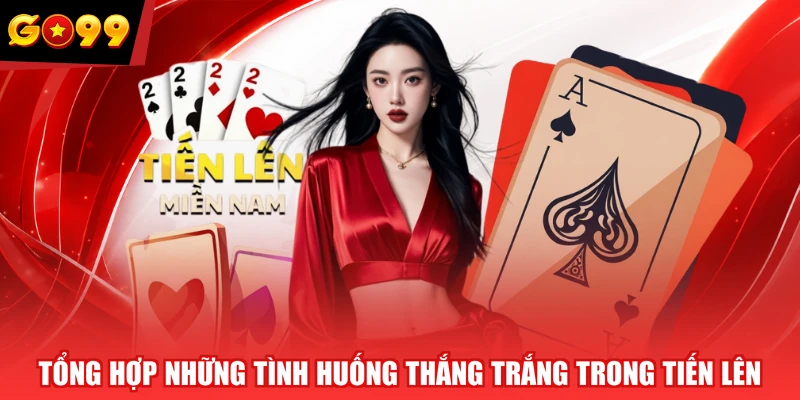 Tổng hợp những tình huống thắng trắng trong Tiến Lên